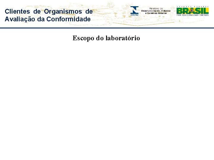 Clientes de Organismos de Avaliação da Conformidade Escopo do laboratório 