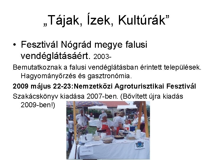 „Tájak, Ízek, Kultúrák” • Fesztivál Nógrád megye falusi vendéglátásáért. 2003 Bemutatkoznak a falusi vendéglátásban
