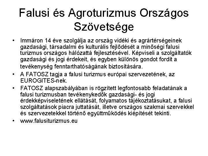 Falusi és Agroturizmus Országos Szövetsége • Immáron 14 éve szolgálja az ország vidéki és