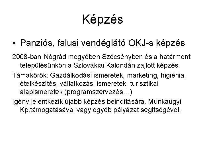 Képzés • Panziós, falusi vendéglátó OKJ-s képzés 2008 -ban Nógrád megyében Szécsényben és a