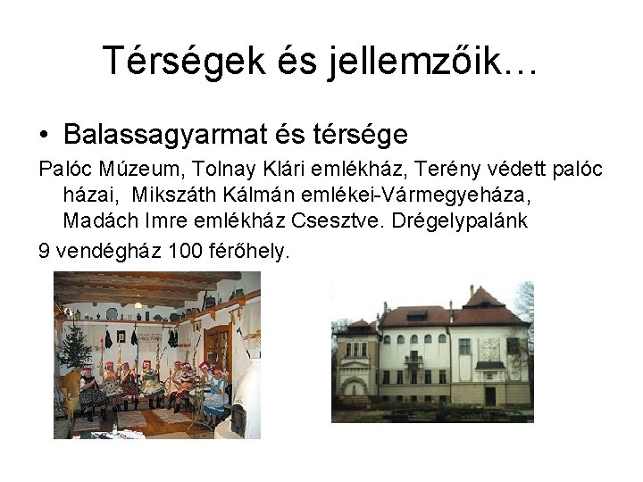 Térségek és jellemzőik… • Balassagyarmat és térsége Palóc Múzeum, Tolnay Klári emlékház, Terény védett