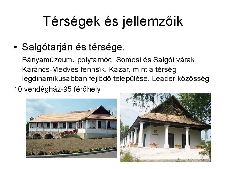 Térségek és jellemzőik • Salgótarján és térsége. Bányamúzeum. Ipolytarnóc. Somosi és Salgói várak. Karancs-Medves