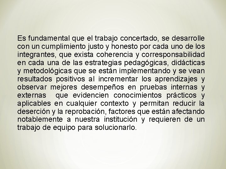 Es fundamental que el trabajo concertado, se desarrolle con un cumplimiento justo y honesto