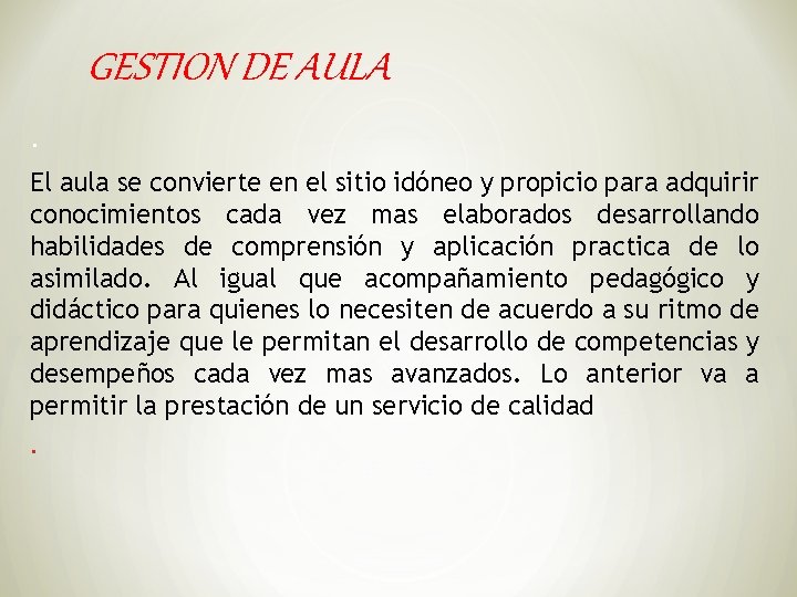 GESTION DE AULA. El aula se convierte en el sitio idóneo y propicio para