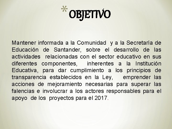 * OBJETIVO Mantener informada a la Comunidad y a la Secretaría de Educación de