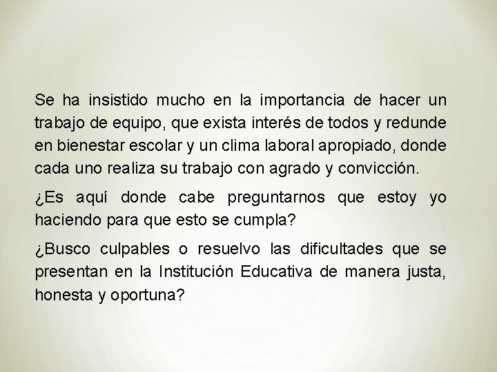 Se ha insistido mucho en la importancia de hacer un trabajo de equipo, que