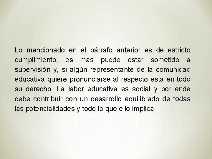 Lo mencionado en el párrafo anterior es de estricto cumplimiento, es mas puede estar