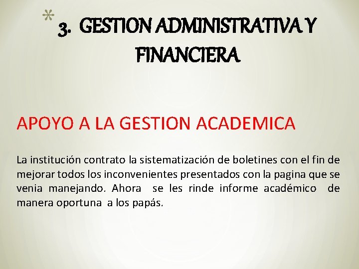 * 3. GESTION ADMINISTRATIVA Y FINANCIERA APOYO A LA GESTION ACADEMICA La institución contrato