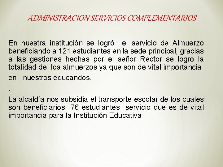 ADMINISTRACION SERVICIOS COMPLEMENTARIOS En nuestra institución se logró el servicio de Almuerzo beneficiando a