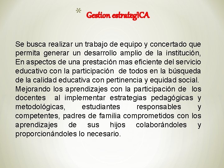 * Gestion estrateg. ICA Se busca realizar un trabajo de equipo y concertado que