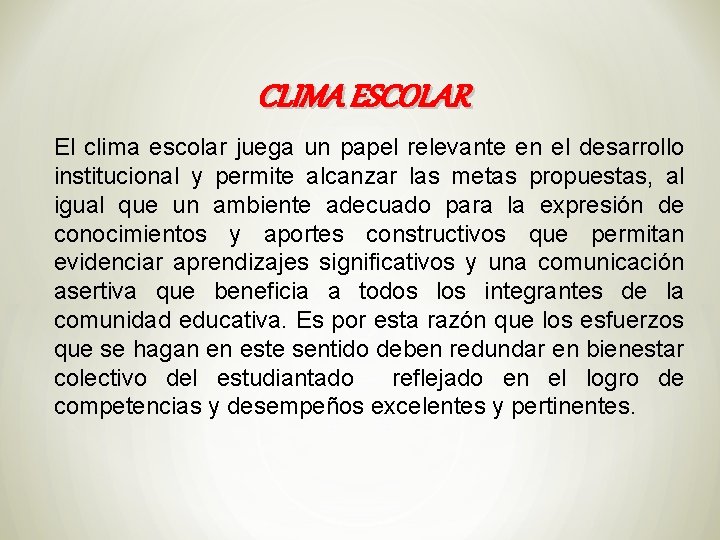 CLIMA ESCOLAR El clima escolar juega un papel relevante en el desarrollo institucional y