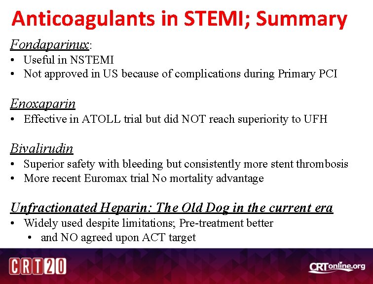 Anticoagulants in STEMI; Summary Fondaparinux: • Useful in NSTEMI • Not approved in US