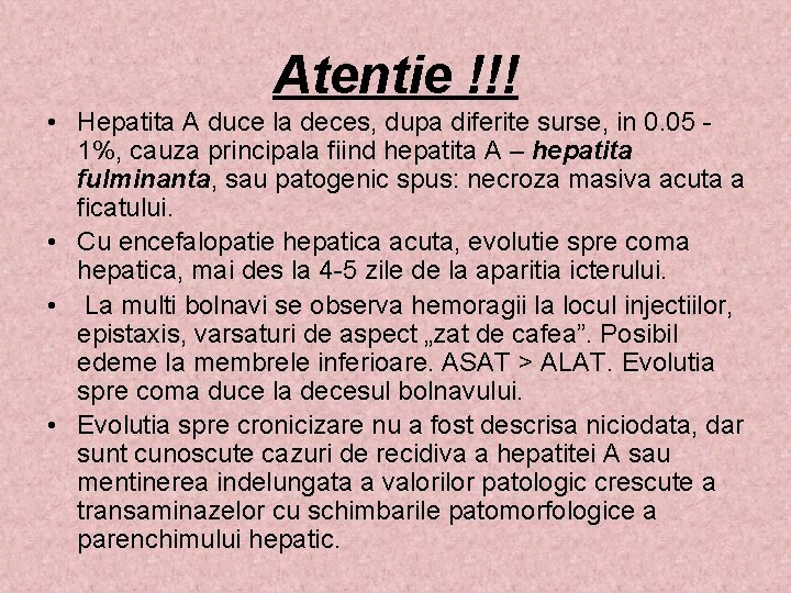 Atentie !!! • Hepatita A duce la deces, dupa diferite surse, in 0. 05