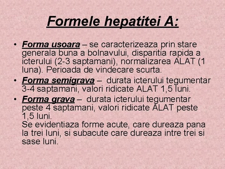 Formele hepatitei A: • Forma usoara – se caracterizeaza prin stare generala buna a