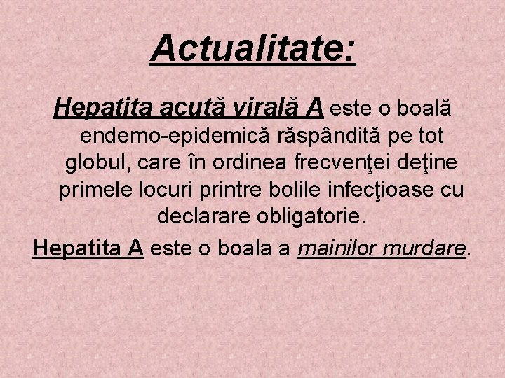 Actualitate: Hepatita acută virală A este o boală endemo-epidemică răspândită pe tot globul, care