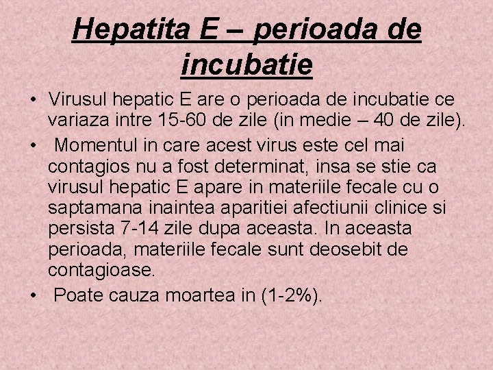 Hepatita E – perioada de incubatie • Virusul hepatic E are o perioada de