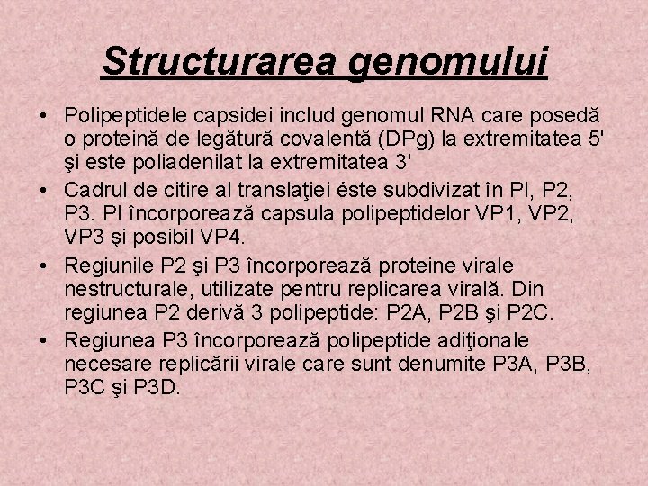 Structurarea genomului • Polipeptidele capsidei includ genomul RNA care posedă o proteină de legătură