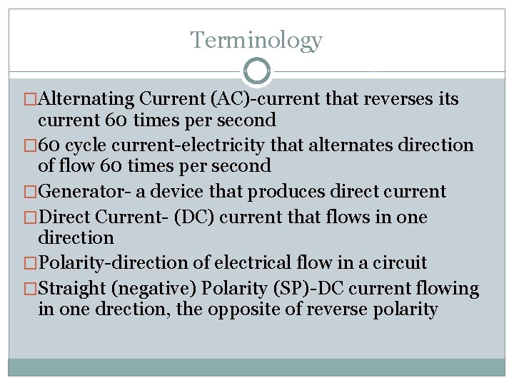 Terminology �Alternating Current (AC)-current that reverses its current 60 times per second � 60