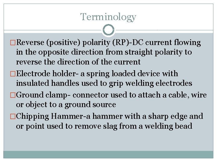 Terminology �Reverse (positive) polarity (RP)-DC current flowing in the opposite direction from straight polarity