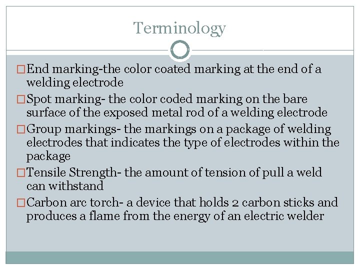 Terminology �End marking-the color coated marking at the end of a welding electrode �Spot