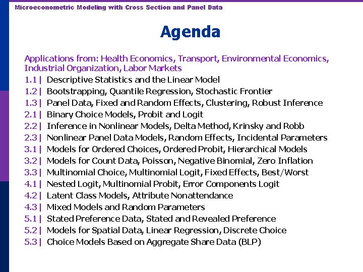 Microeconometric Modeling with Cross Section and Panel Data Agenda Applications from: Health Economics, Transport,
