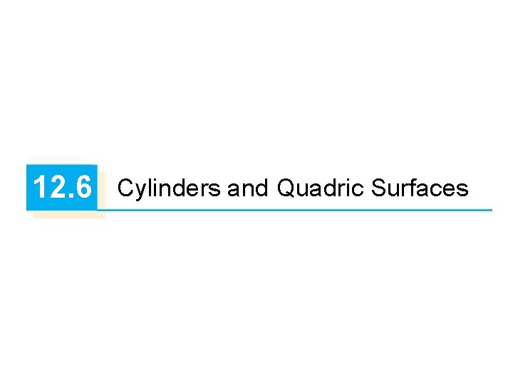 12. 6 Cylinders and Quadric Surfaces 