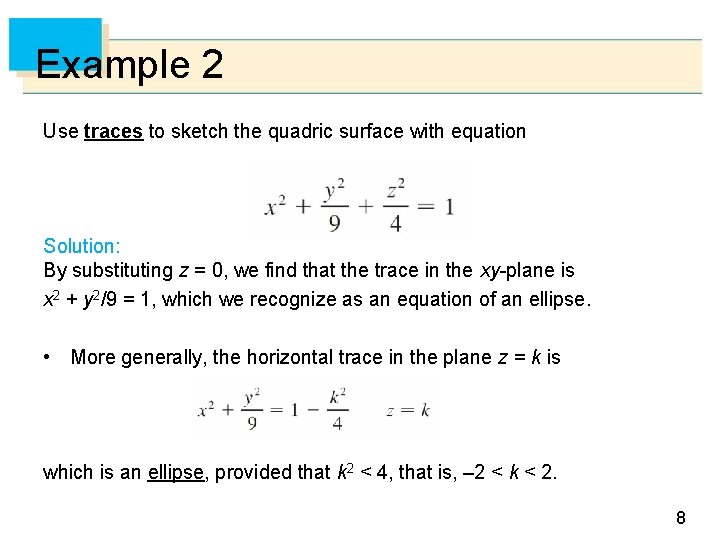 Example 2 Use traces to sketch the quadric surface with equation Solution: By substituting