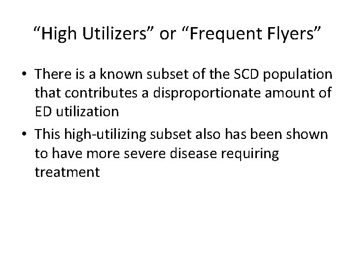 “High Utilizers” or “Frequent Flyers” • There is a known subset of the SCD
