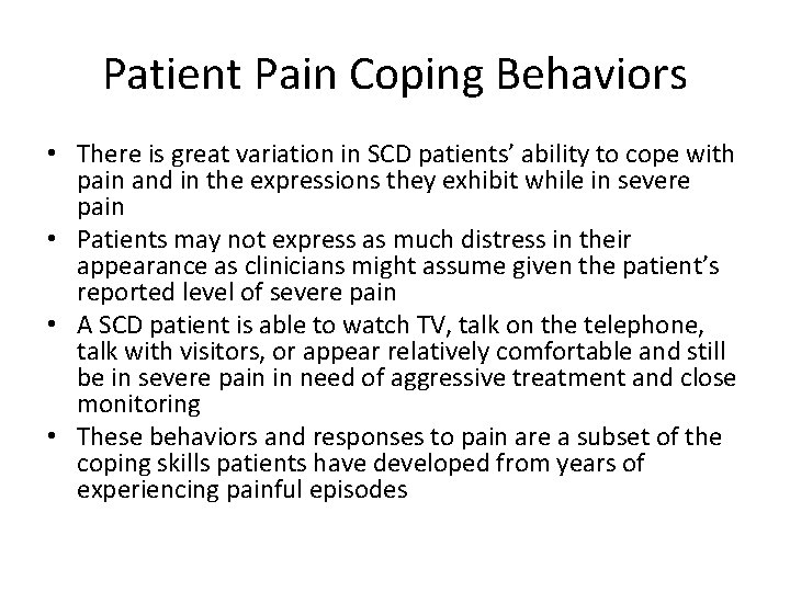 Patient Pain Coping Behaviors • There is great variation in SCD patients’ ability to