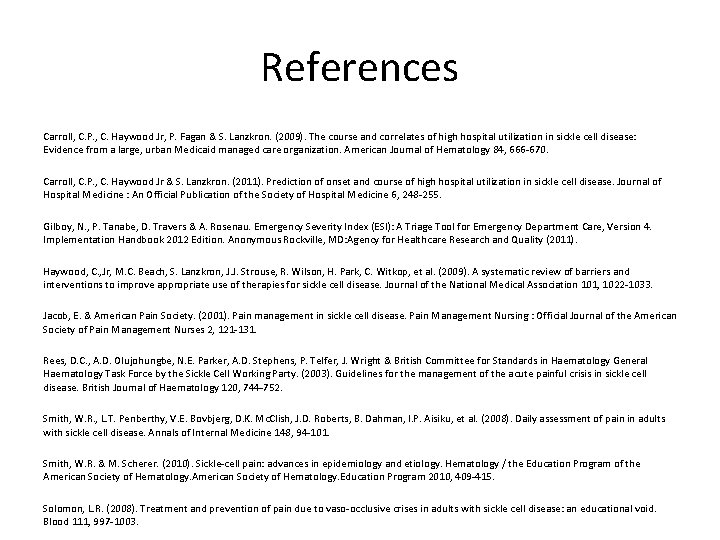 References Carroll, C. P. , C. Haywood Jr, P. Fagan & S. Lanzkron. (2009).