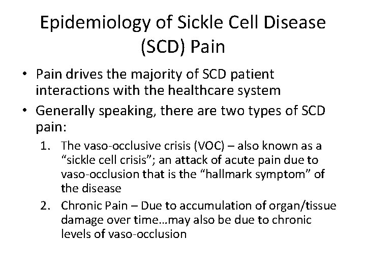 Epidemiology of Sickle Cell Disease (SCD) Pain • Pain drives the majority of SCD