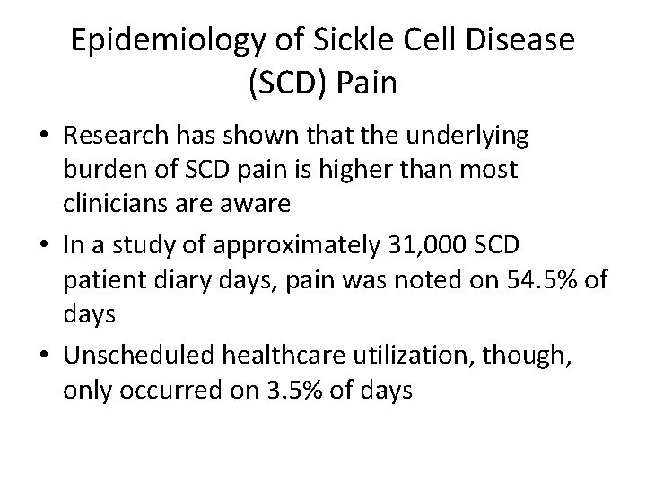 Epidemiology of Sickle Cell Disease (SCD) Pain • Research has shown that the underlying