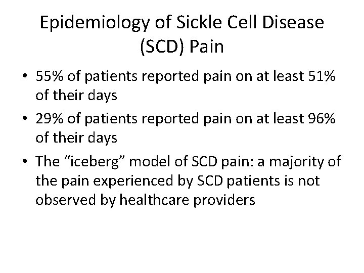 Epidemiology of Sickle Cell Disease (SCD) Pain • 55% of patients reported pain on