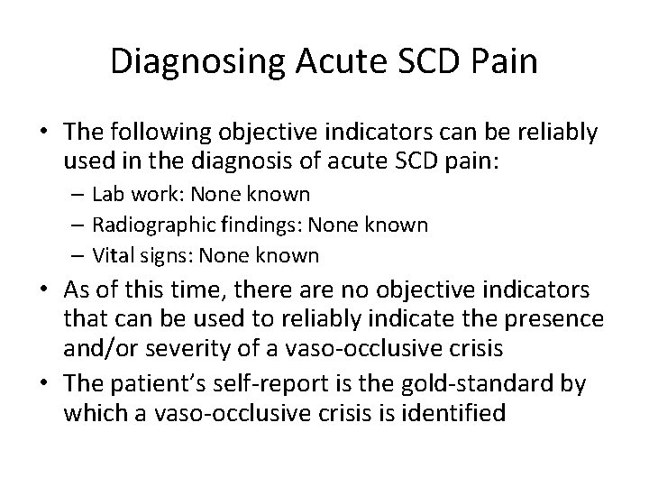 Diagnosing Acute SCD Pain • The following objective indicators can be reliably used in