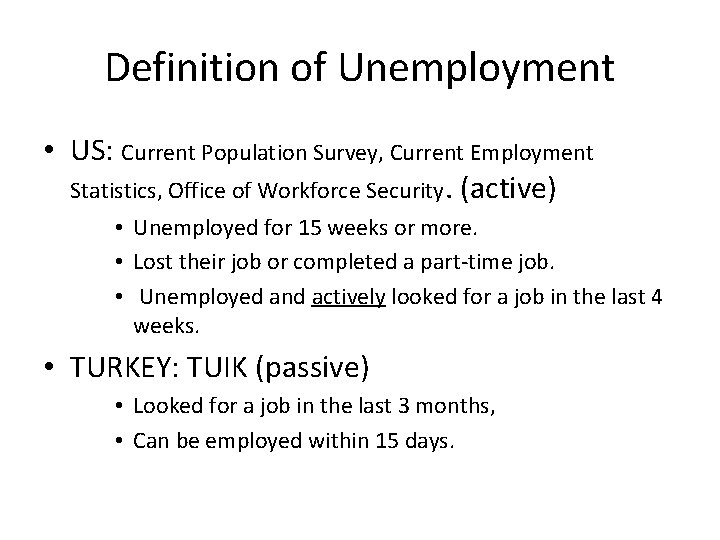 Definition of Unemployment • US: Current Population Survey, Current Employment Statistics, Office of Workforce