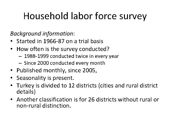 Household labor force survey Background information: • Started in 1966 -87 on a trial