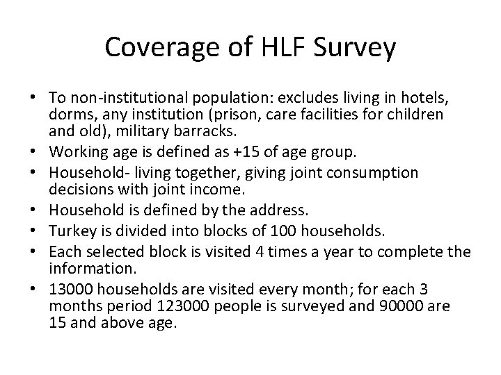 Coverage of HLF Survey • To non-institutional population: excludes living in hotels, dorms, any