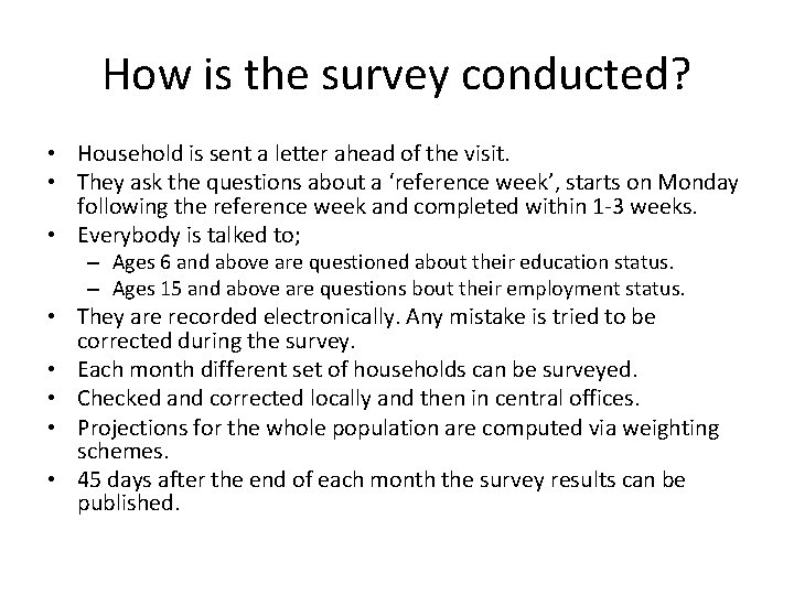 How is the survey conducted? • Household is sent a letter ahead of the
