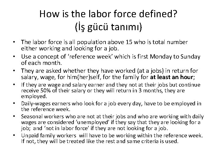 How is the labor force defined? (İş gücü tanımı) • The labor force is