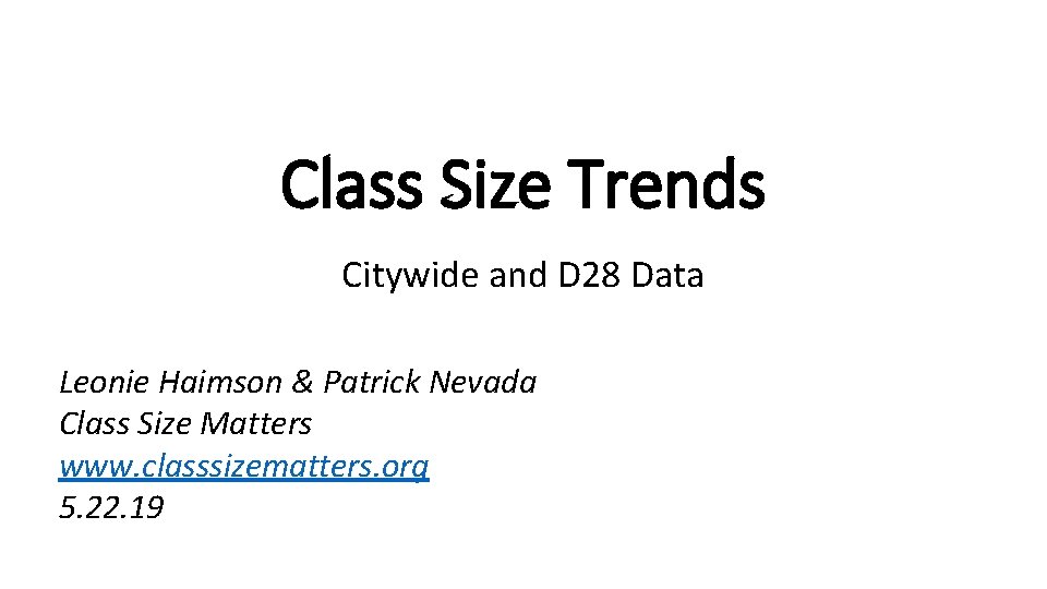 Class Size Trends Citywide and D 28 Data Leonie Haimson & Patrick Nevada Class