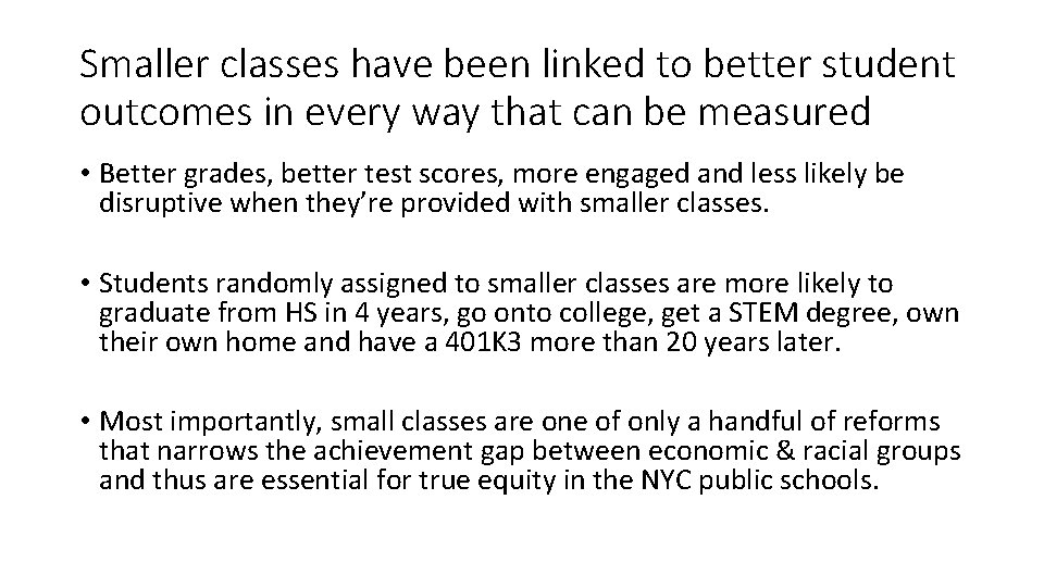 Smaller classes have been linked to better student outcomes in every way that can