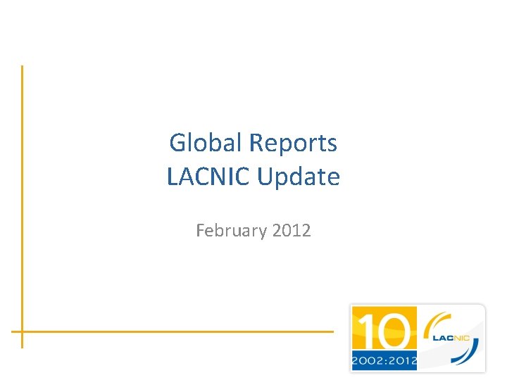 Global Reports LACNIC Update February 2012 