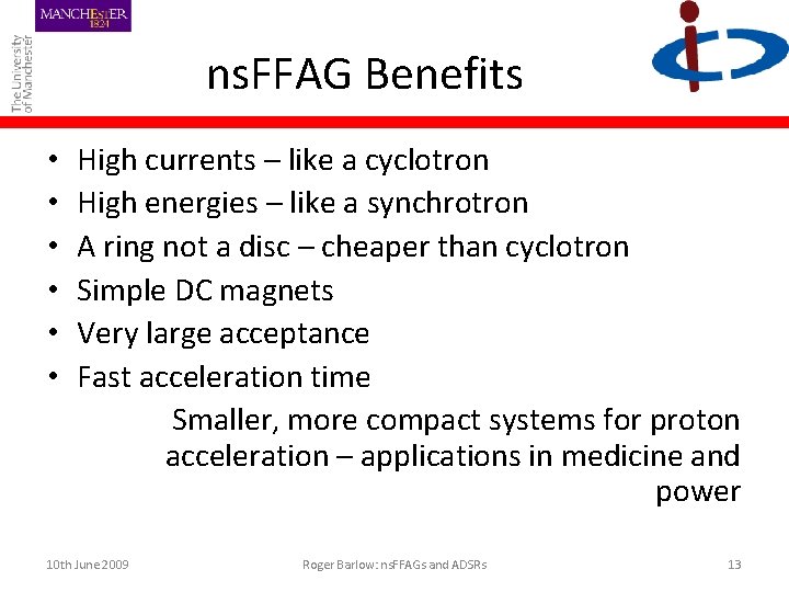 ns. FFAG Benefits • • • High currents – like a cyclotron High energies