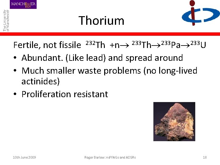 Thorium Fertile, not fissile 232 Th +n 233 Th 233 Pa 233 U •