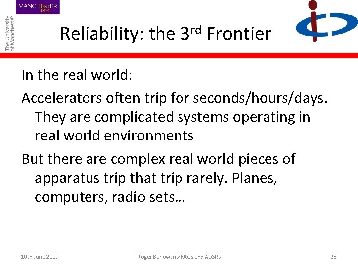 Reliability: the 3 rd Frontier In the real world: Accelerators often trip for seconds/hours/days.