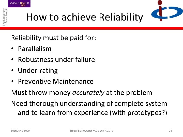 How to achieve Reliability must be paid for: • Parallelism • Robustness under failure