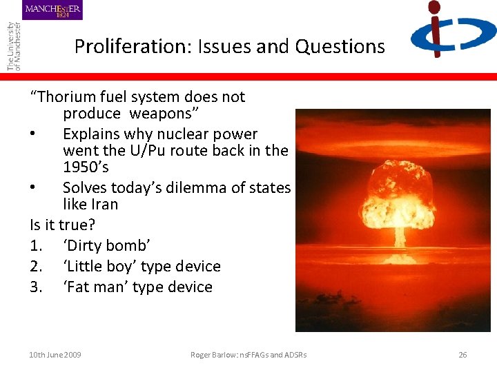 Proliferation: Issues and Questions “Thorium fuel system does not produce weapons” • Explains why