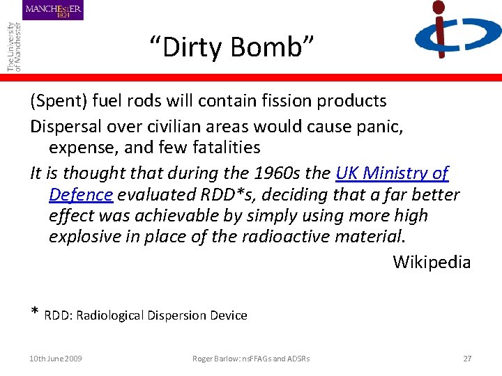 “Dirty Bomb” (Spent) fuel rods will contain fission products Dispersal over civilian areas would