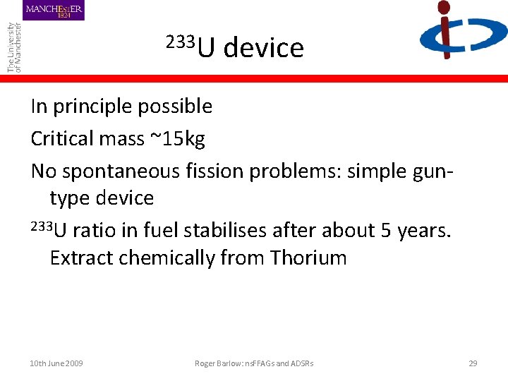 233 U device In principle possible Critical mass ~15 kg No spontaneous fission problems: