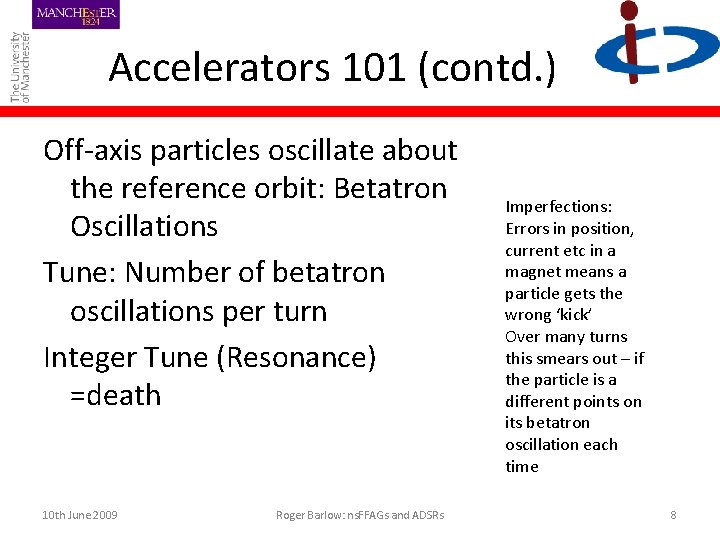 Accelerators 101 (contd. ) Off-axis particles oscillate about the reference orbit: Betatron Oscillations Tune: